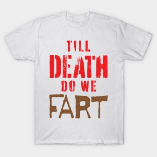 Modern Wedding Vow, "Till Death do we Fart" T-Shirt